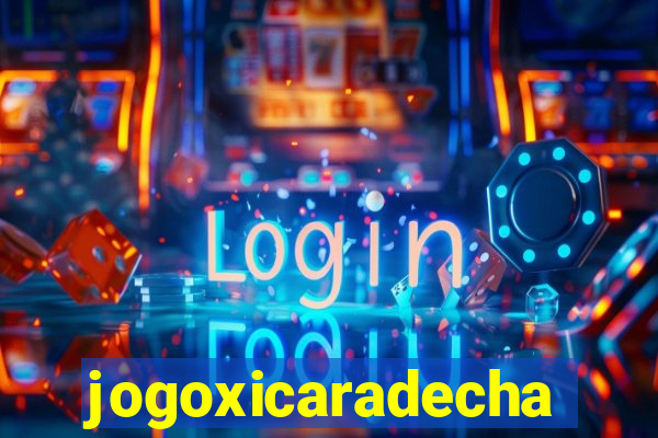 jogoxicaradecha