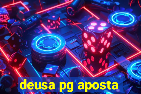deusa pg aposta