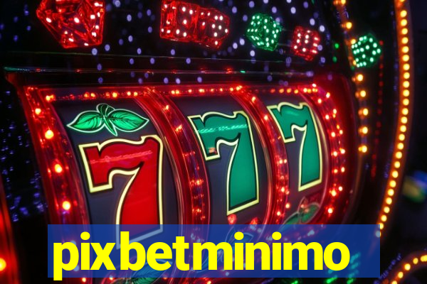 pixbetminimo
