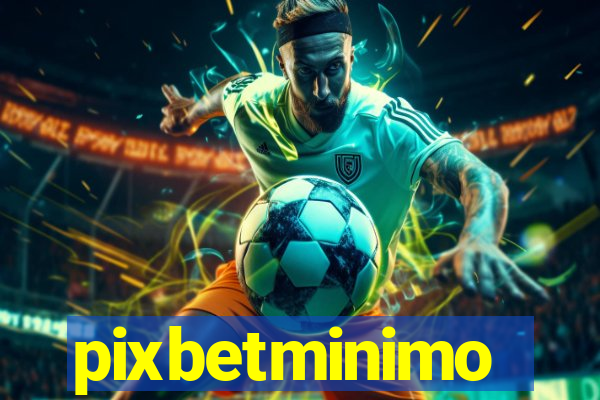 pixbetminimo