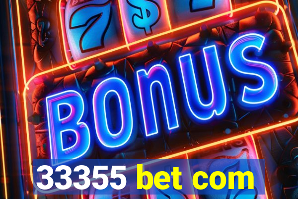 33355 bet com