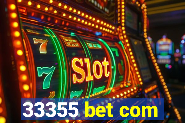 33355 bet com