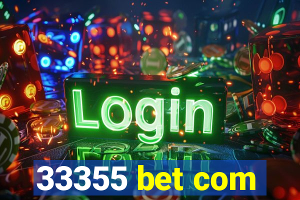 33355 bet com