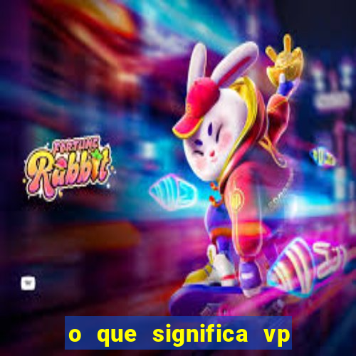 o que significa vp + 2 no sportingbet