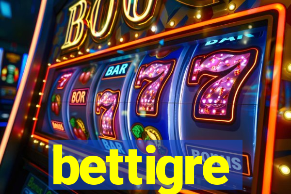 bettigre