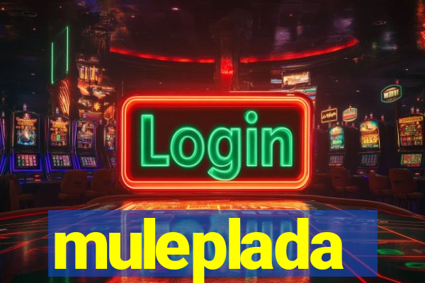 muleplada