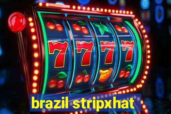 brazil stripxhat