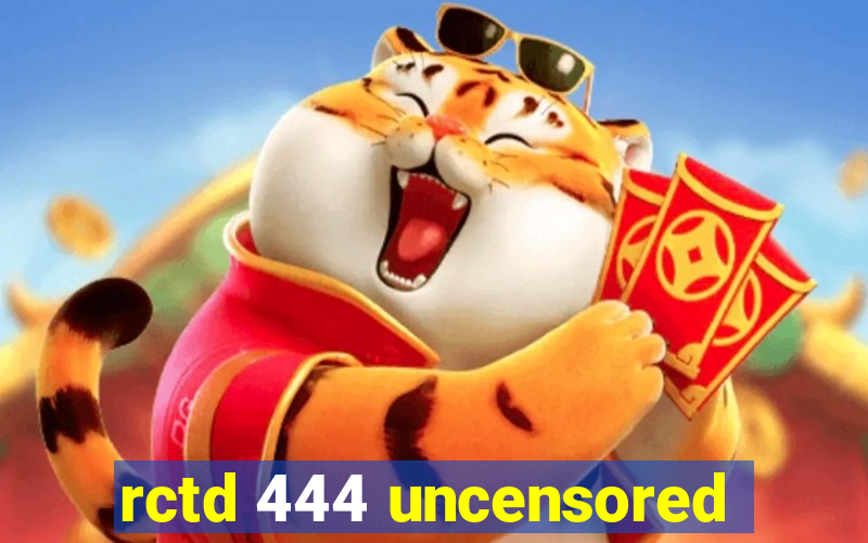 rctd 444 uncensored