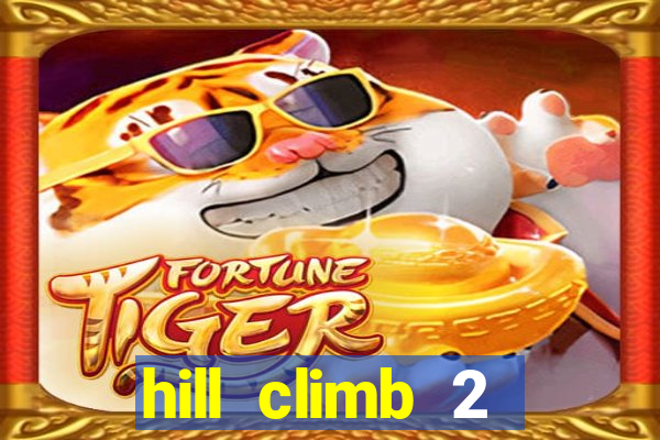 hill climb 2 dinheiro infinito