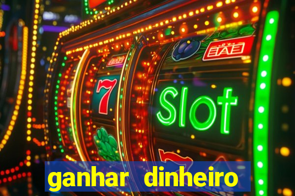 ganhar dinheiro jogando gratis