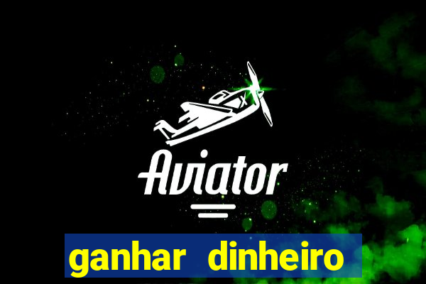 ganhar dinheiro jogando gratis