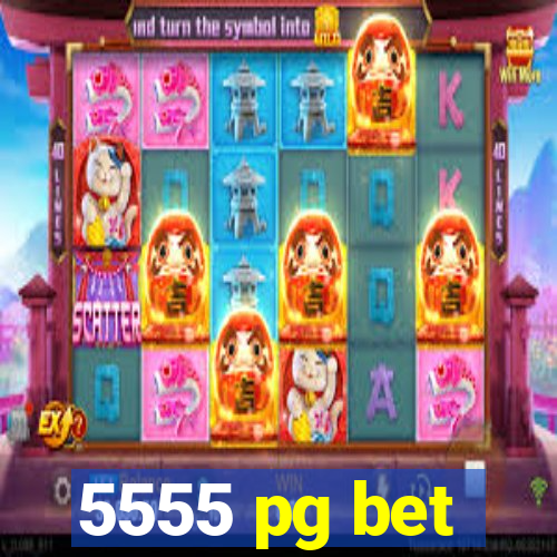 5555 pg bet