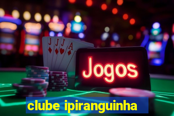 clube ipiranguinha