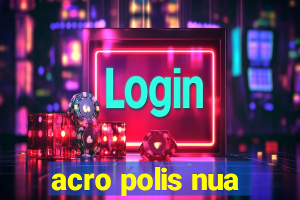 acro polis nua