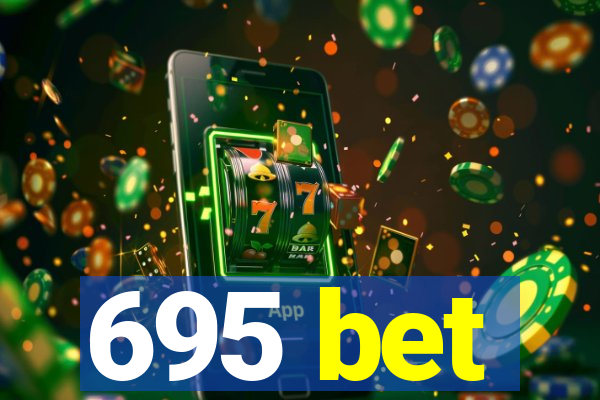 695 bet