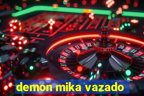 demon mika vazado