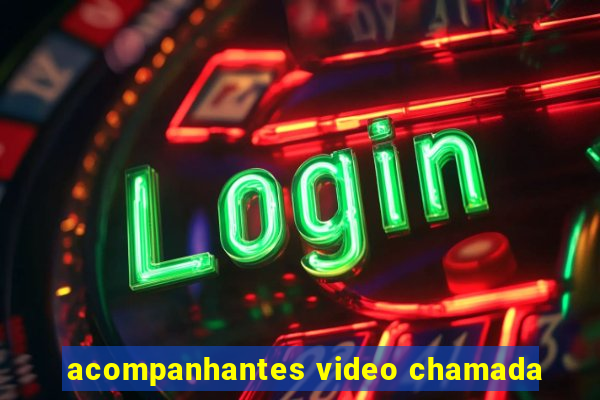 acompanhantes video chamada