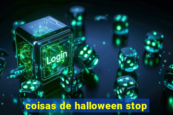 coisas de halloween stop