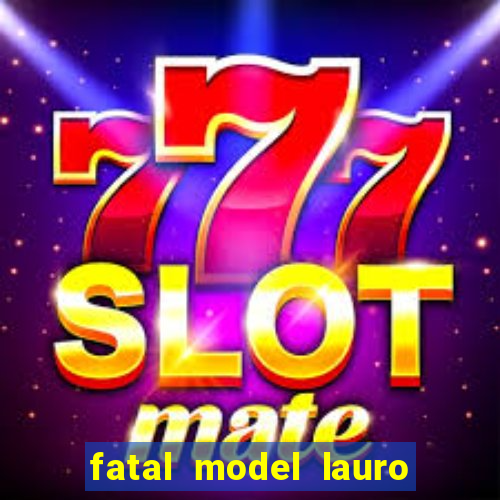 fatal model lauro de freitas