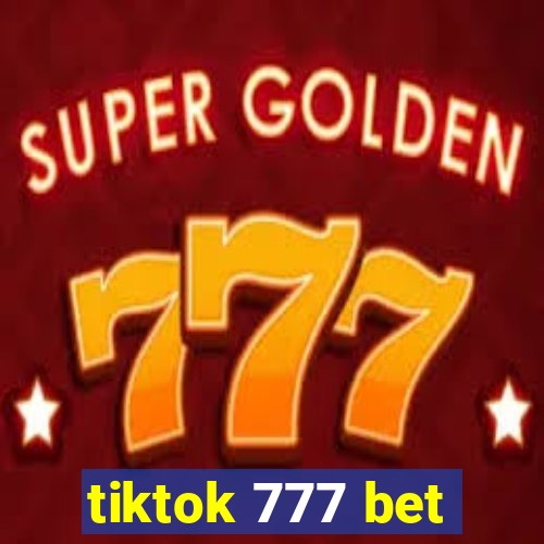 tiktok 777 bet