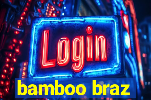 bamboo braz