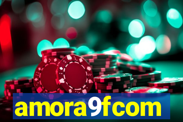 amora9fcom