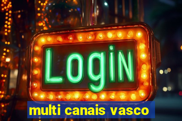 multi canais vasco