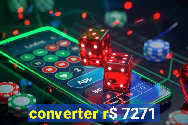 converter r$ 7271