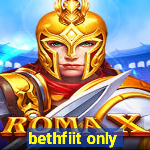 bethfiit only