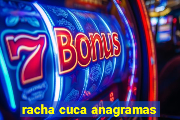 racha cuca anagramas