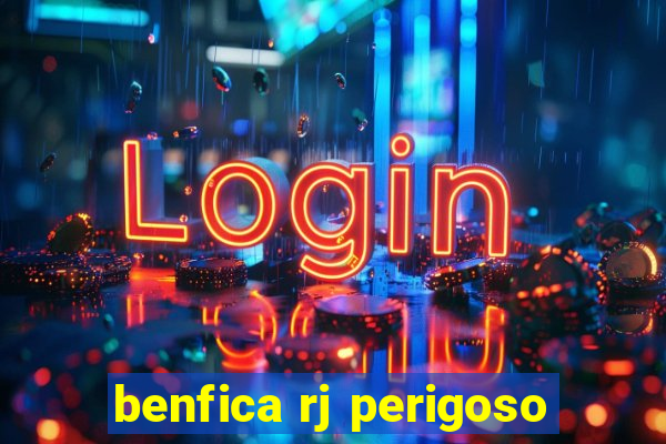 benfica rj perigoso