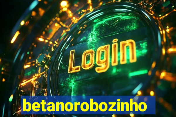 betanorobozinho