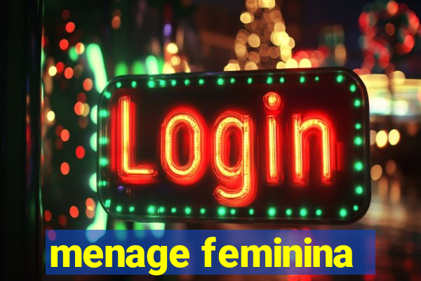 menage feminina