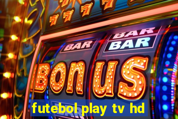 futebol play tv hd
