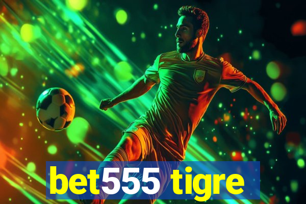 bet555 tigre