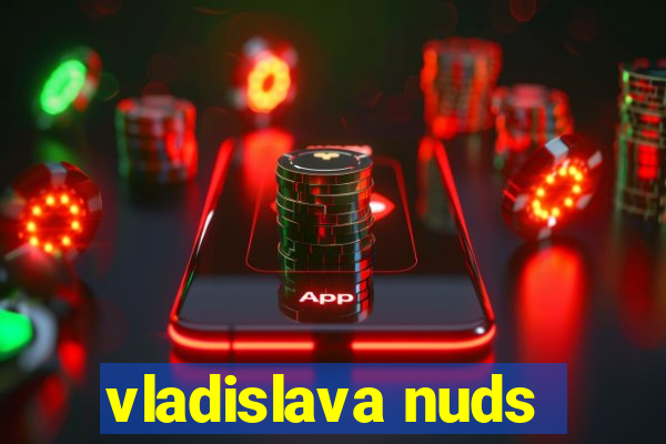 vladislava nuds
