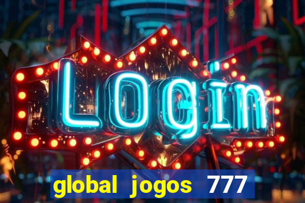 global jogos 777 paga mesmo