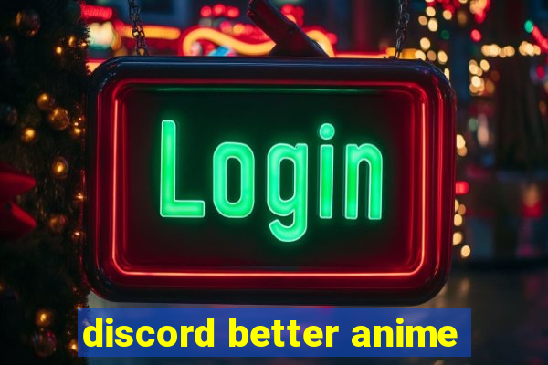 discord better anime