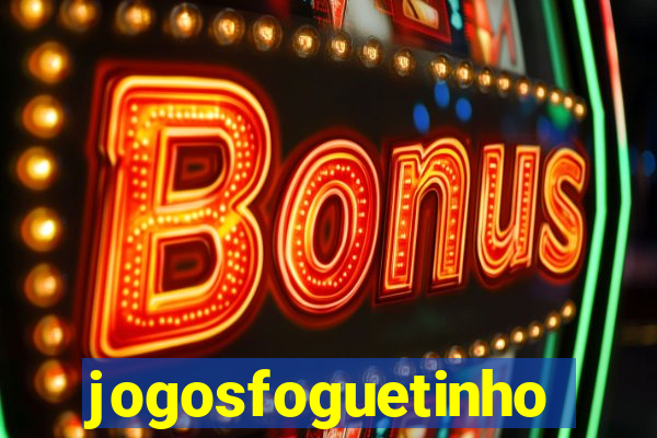 jogosfoguetinho