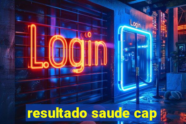resultado saude cap