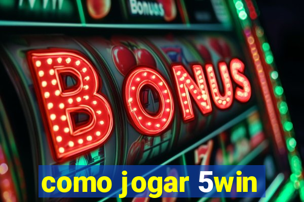 como jogar 5win