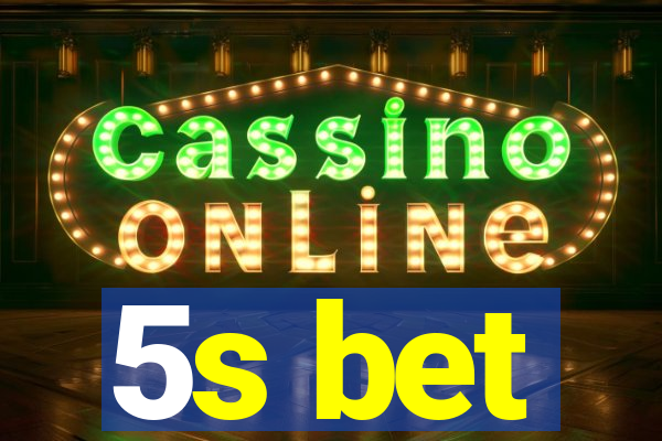 5s bet