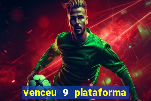 venceu 9 plataforma de jogos