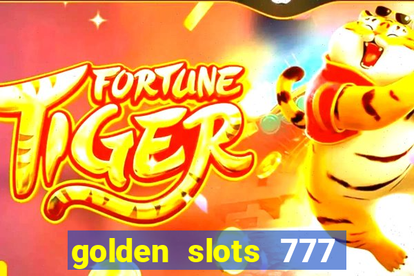 golden slots 777 paga mesmo