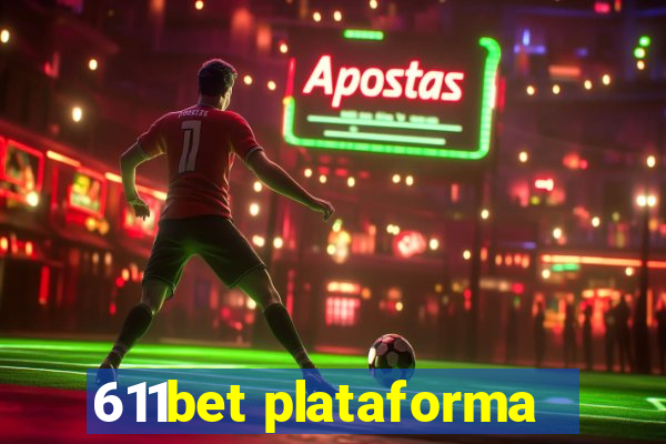 611bet plataforma