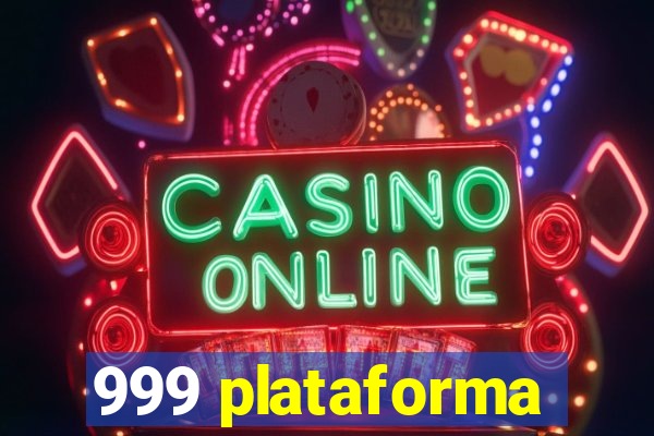 999 plataforma