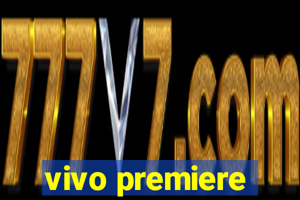 vivo premiere