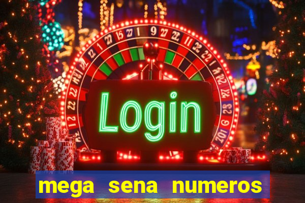 mega sena numeros que mais saem