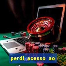 perdi acesso ao google authenticator