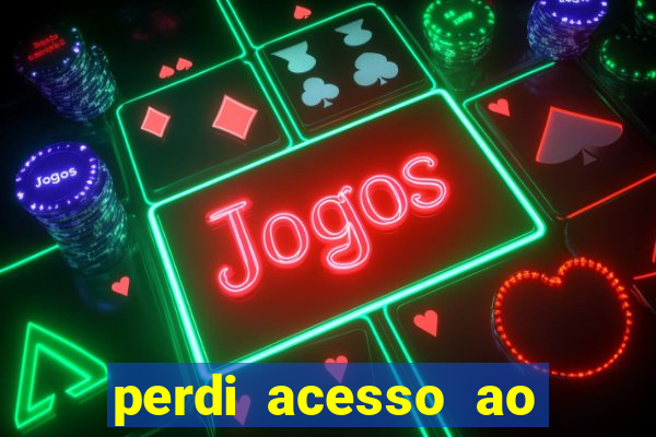 perdi acesso ao google authenticator